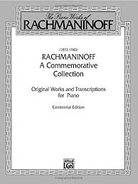 RACHMANINOFF, Serge - A COMMEMORATIVE COLLECTION - Original Works and Transcriptions for Piano - Centennial edition