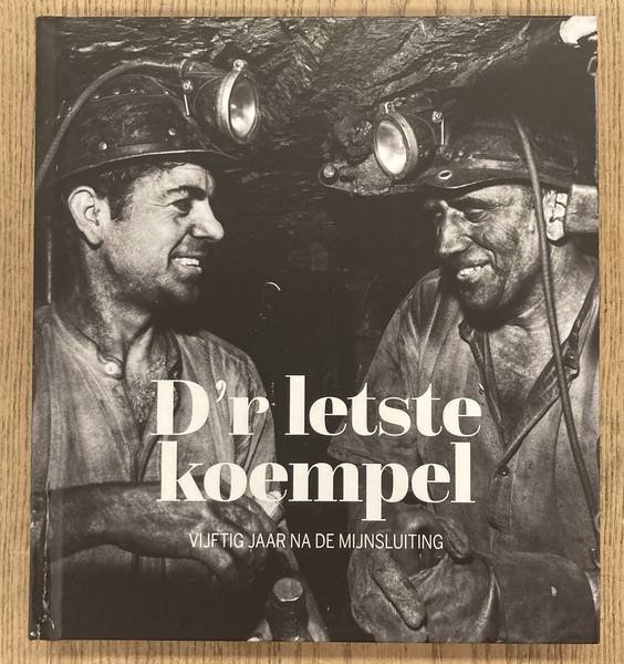 STOKS, FRANS [EINDRED.]. - D'r letste koempel. Vijftig jaar na de mijnsluiting.