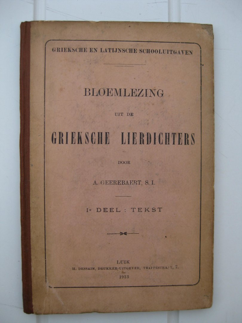 Geerebaert, A. - Bloemlezing uit de Grieksche Lierdichters. 1e deel: tekst.
