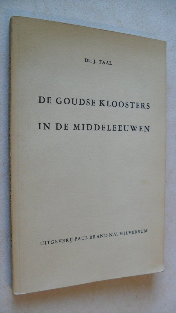 Taal Dr. J. - De Goudse Kloosters in de Middeleeuwen
