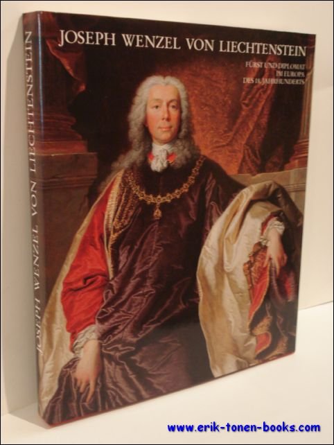 Baumstark Reinhold (Ausstellungskatalog) - JOSEPH WENZEL VON LIECHTENSTEIN Furst und Diplomat im Europa des 18. Jahrhunderts.