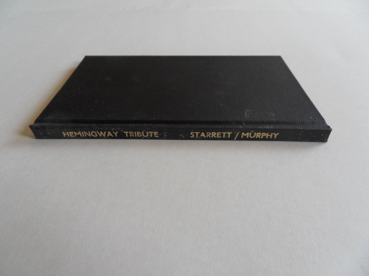 Murphy, Michael; Starrett, Vincent. [ With signed text by Michael Murphy for a friend ]. - Hemingway - A 75th anniversary tribute. [ Worldwide probably only 25 copies exist - see more information ].