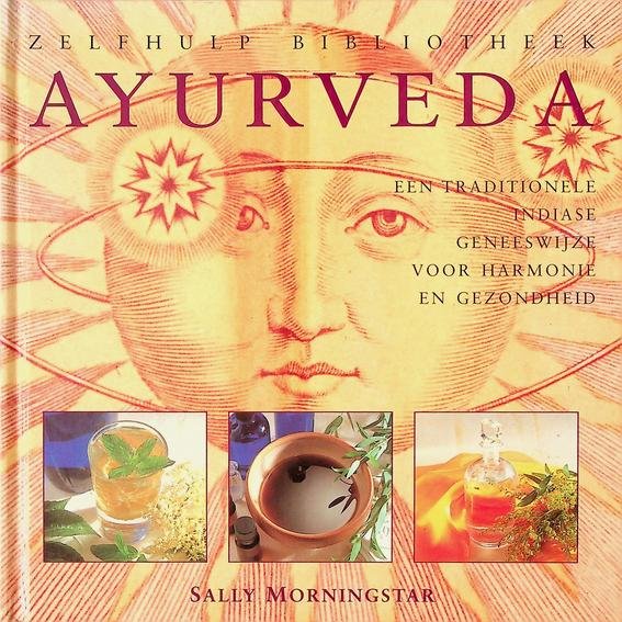 Morningstar, Sally - Zelfhulp bibliotheek. Ayurveda. Een traditionele Indiase geneeswijze voor harmonie en gezondheid