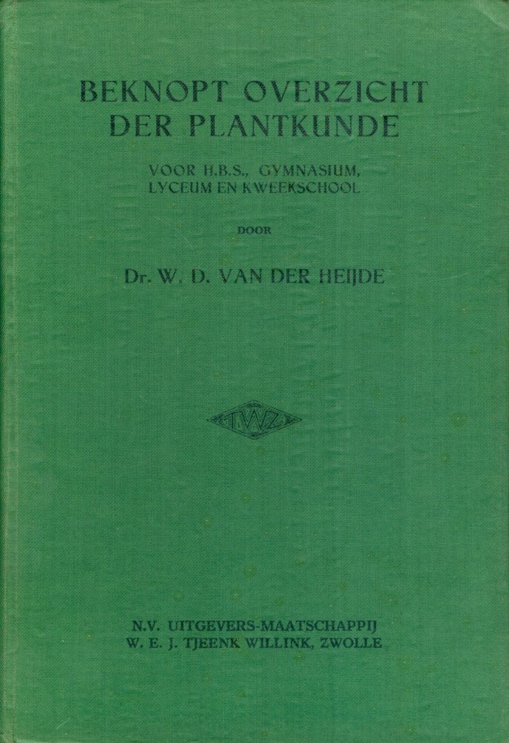 Heijde, Dr. W. van der - Beknopt overzicht der plantkunde