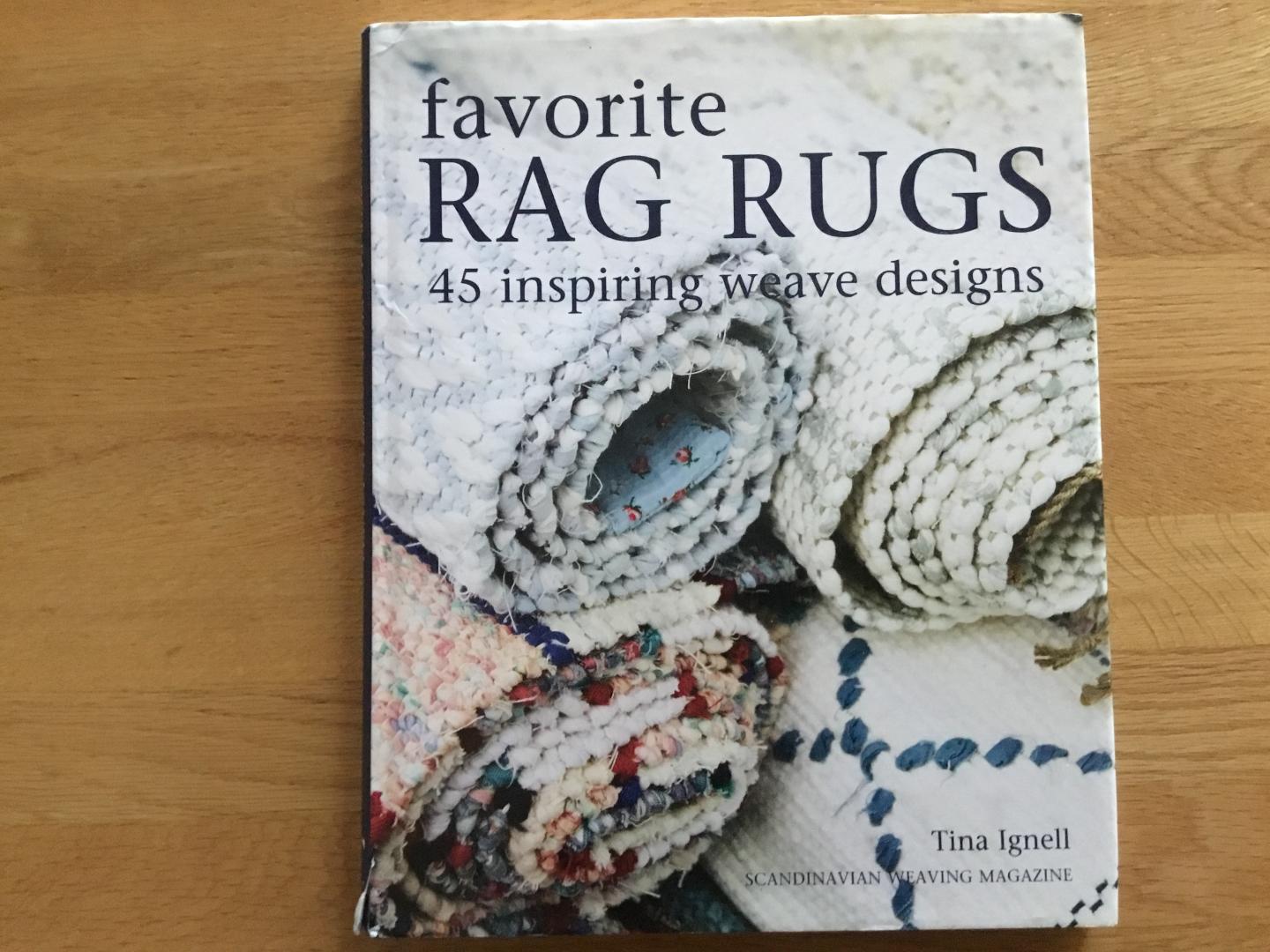 Ignell, Tina - Favorite Rag Rugs / 45 Inspiring Weave Designs