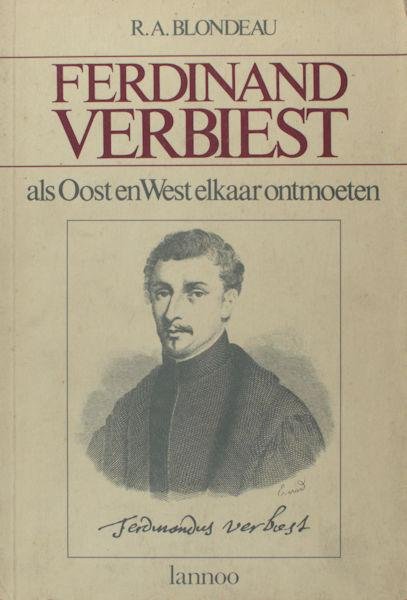 Blondeau, R.A. - Ferdinand Verbiest (1623-1688). Als Oost en West elkaar ontmoeten