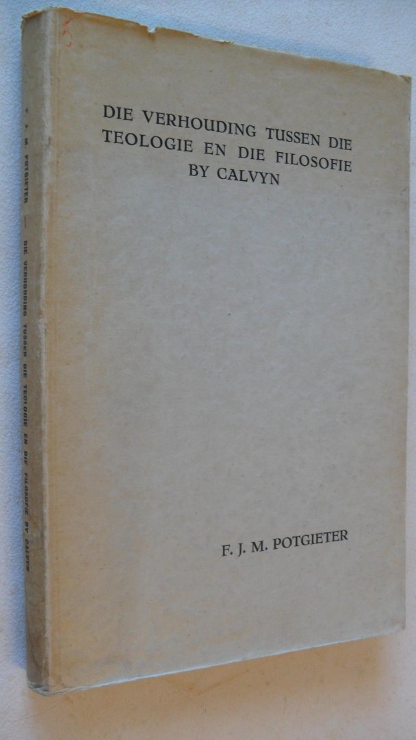 Potgieter F.J.M. - Die verhouding tussen die teologie en die filosofie by Calvyn