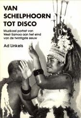 LINKELS, AD - Van schelphoorn tot disco. Muzikaal portret van West-Samoa aan het eind van de twintigste eeuw