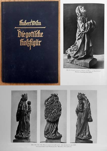 WILM, HUBERT. - Die gotische Holzfigur. Ihr Wesen und ihre Entstehung.