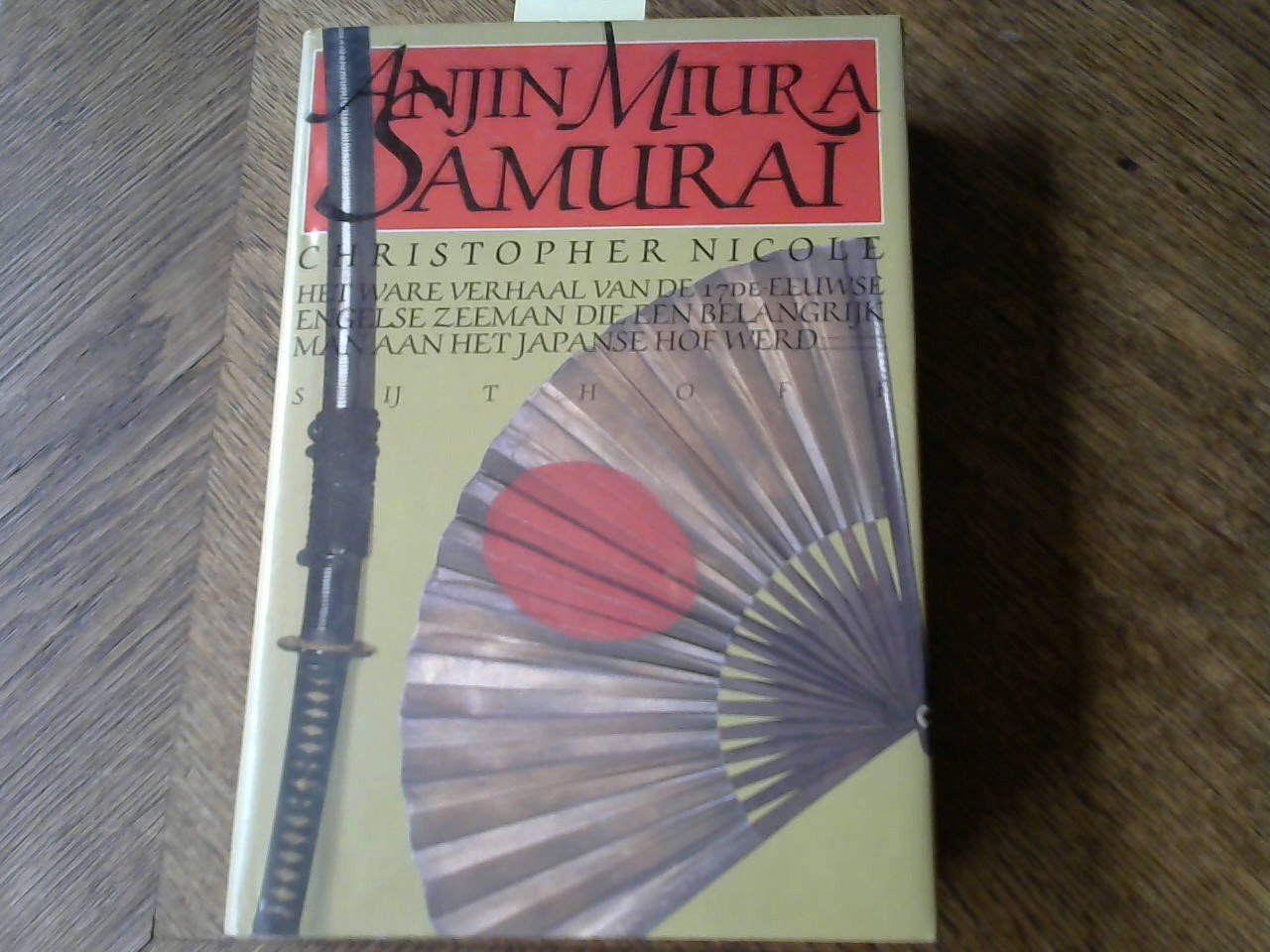 Christopher Nicole - Anjin Muria Samurai. Het ware verhaal van de 17de eeuwse Engelse zeemandie een belangrijk man aan het Japanse hof werd