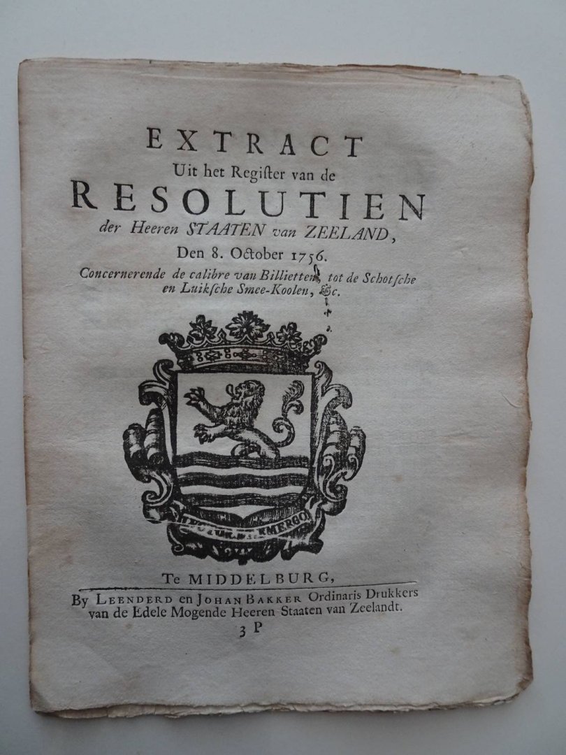  - Extract Uit het Register van de Resolutien der Heeren Staaten van Zeeland, Den 8. October 1756. Concernerende de calibre van Billietten tot de Schotsche en Luiksche Smee-Koolen, etc.