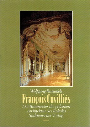 BRAUNFELS, Wolfgang - François Cuvilliés. Der Baumeister der galanten Architektur des Rokoko.