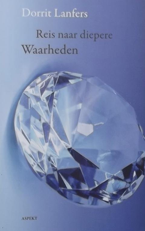 Lanfers, Dorrit - Reis naar diepere Waarheden.