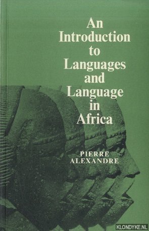 Alexandre, Pierre - An Introduction to Languages and Language in Africa