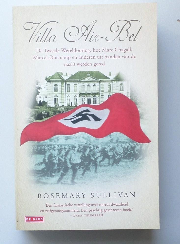 Sullivan, R. - Villa Air-Bel. De Tweede Wereldoorlog: hoe Marc Chagall, Marcel Duchamp en anderen uit handen van de nazi's werden gered Sullivan, R. - Villa Air-Bel. De Tweede Wereldoorlog: hoe Marc Chagall, Marcel Duchamp en anderen uit handen van de nazi's werden gered