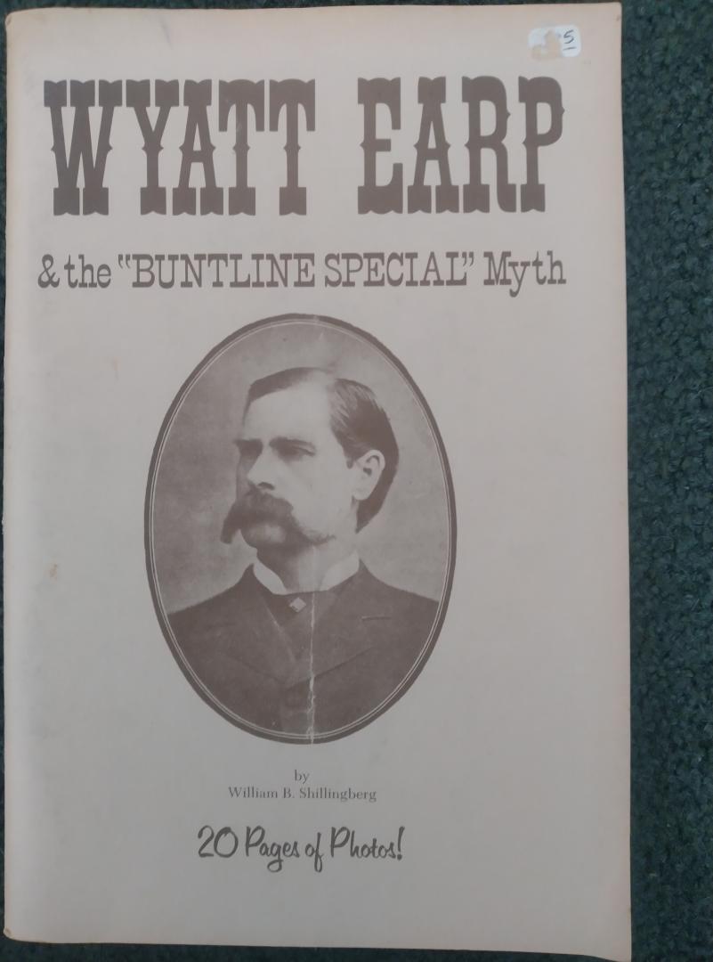 Shllingberg, William B. - Wyatt Earp & the "Buntline Special" Myth - with 20 pages of photos