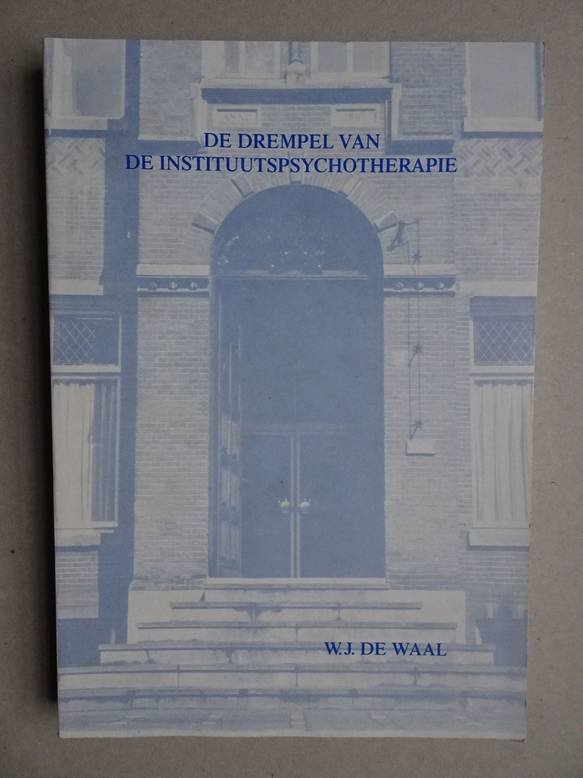 Waal, W.J. de. - De drempel van de instituutspsychotherapie/ The treshold of psychotherapy in IMP's (Institutes for multidisciplinary psychotherapy). Een wetenschappelijke proeve op het gebied van de geneeskunde en tandheelkunde.