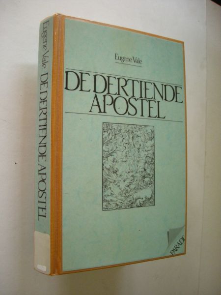 Vale, Eugene / Ouwendijk, vert.uit het Engels - De dertiende apostel (religieuze essentie van het bestaan)