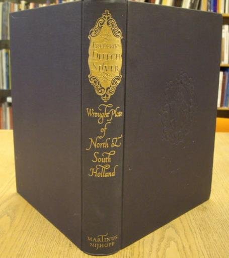FREDERIKS, J.W. - Dutch Silver: Wrougt Plate of North and South-Holland from the Renaissance Until the End of the Eighteenth Century [ Volume Two / II ]