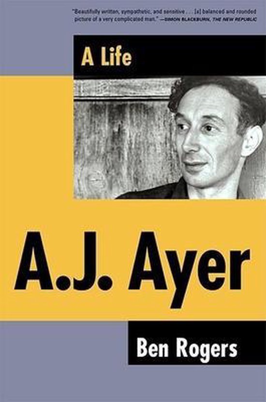 Rogers, Ben - A.J. Ayer : a Life.