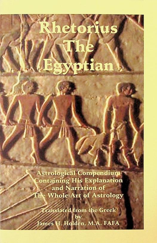 Rethorius the Egyptian / James H. Hoden [transl.] - Astrological Compendium Containing His Explanation of The Whole Art of Astrology