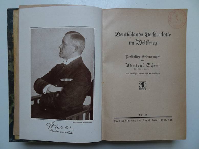 Scheer, Admiral. - Deutschlands Hochseeflotte im Weltkrieg. Persönliche Erinnerungen von Admiral Scheer. Mit zahlreichen Bildern und Kartenbeilagen.