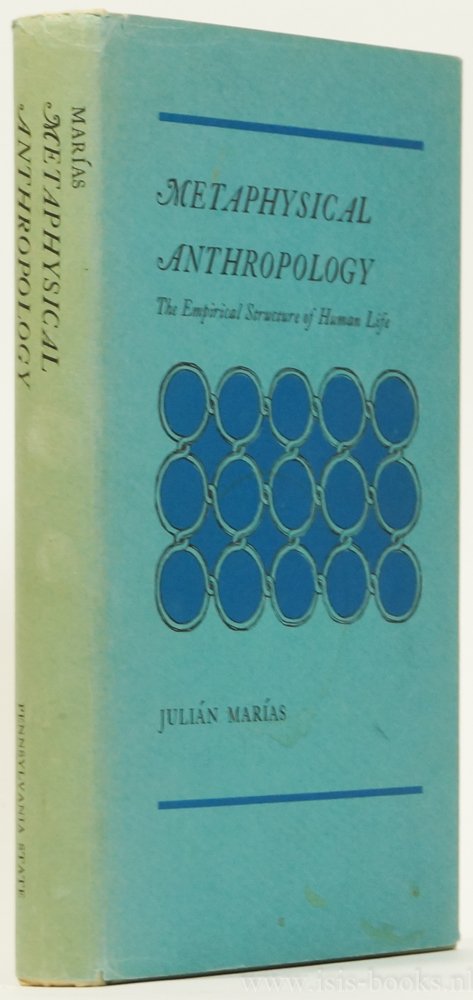 MARIAS, J. - Metaphysical anthropology: The empirical structure of human life. Translated by Frances M. López-Morillas.
