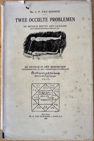 Rossem, P.C. van - Twee occulte problemen. De mensch buiten zijn lichaam. Uittredingsverschijnselen. / De mensch in den horoscoop. Experimenten op het gebied der astrologie.