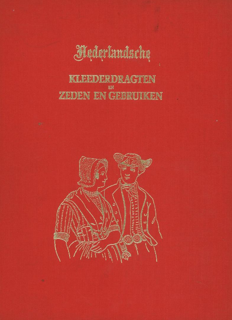 Bing, valentyn & Braet von Ueberfeldt - Nederlandsche Kleederdragten en Zeden en Gebruiken - Naar de natuur geteekend - Reprint van de uitgave uit 1857