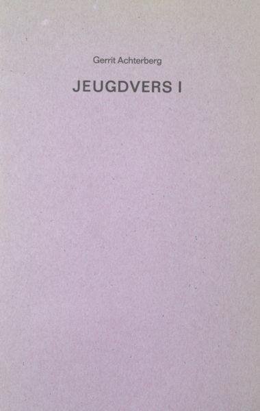Achterberg, Gerrit. - Jeugdvers I.
