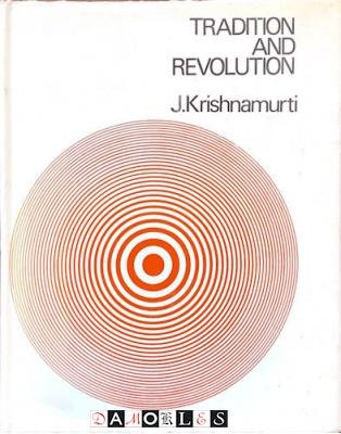J. Krishnamurti - Tradition and Revolution