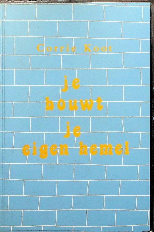Koot, Corrie - Je bouwt je eigen hemel