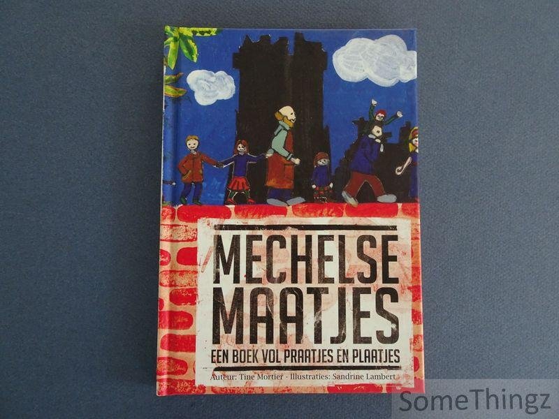 Mortier, Tine en Lambert, Sandrine [ill.] - Mechelse maatjes: een boek vol praatjes en plaatjes.