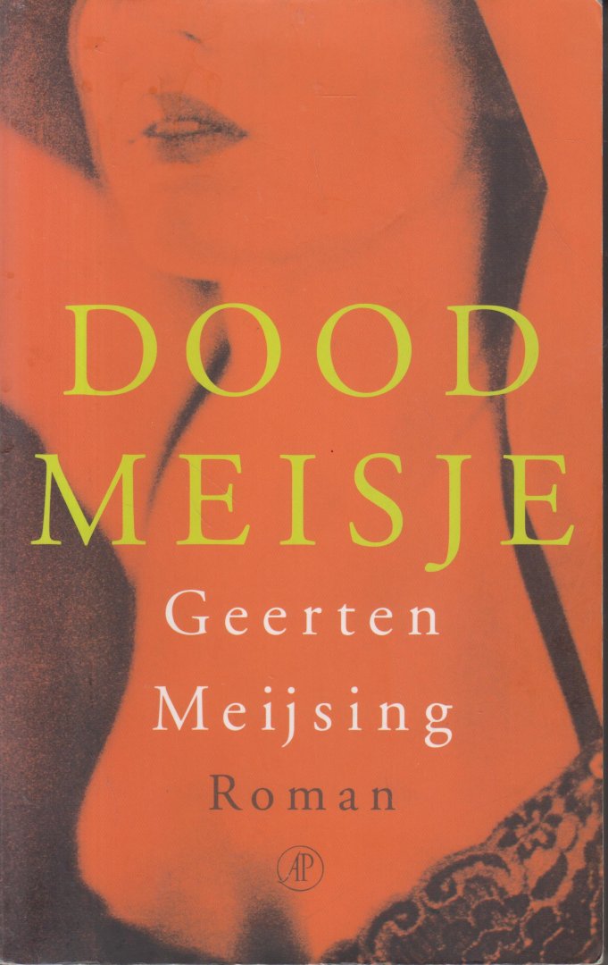 Meijsing (Eindhoven, 9 augustus 1950), Geerten Maria - Dood meisje - In de loop van dit omgekeerde ridderverhaal wordt de held een machteloze invalide en verandert de jonkvrouw - ooit een glanzende Koningin van de Nacht - in een psychisch en lichamelijk wrak.