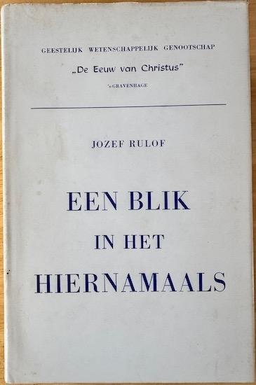 Rulof, Jozef - EEN BLIK IN HET HIERNAMAALS.   (3 delen in 1 band)