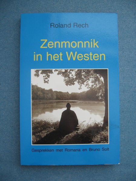 Rech, Roland - Zenmonnik in het Westen. Gesprekken met Romana en Bruno Solt over leven en traditie