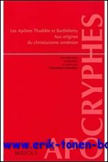 V. Calzolari; - Apotres Thaddee et Barthelemy. Aux origines du christianisme armenien. Martyre et Decouverte des reliques de Thaddee. Martyre et Decouverte des reliques de Barthelemy par Maroutha,