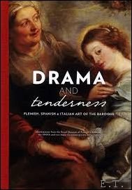 Collectief - Drama and Tenderness, Flemish, Spanish and Italian Art of the Baroque