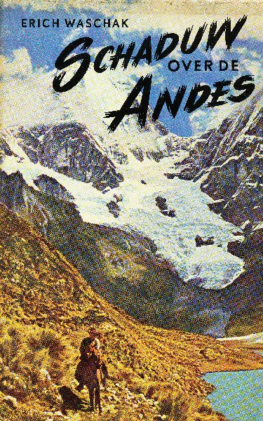 Waschak, E. - Schaduw over de Andes : een noodlottige expeditie naar de bergtoppen en door het laagland van Peru.