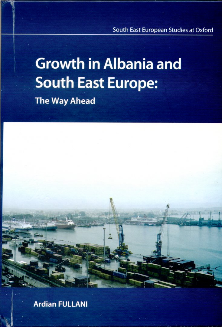 Fullani, Ardian - Growth in Albania and South East Europe: the way ahead