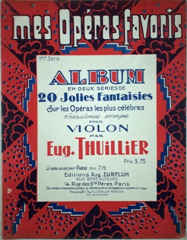 Thuillier, Eugène: - Album en deux séries de 20 jolies fantaisies sur les opéras les plus célèbres spécialement arrangés pour violon par Eug. Thuillier. 1eme série