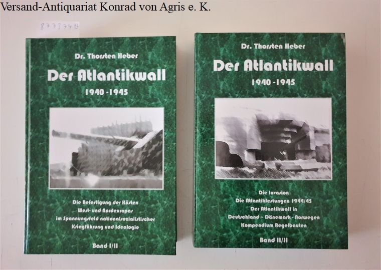 Heber, Dr. Thorsten: - Der Atlantikwall 1940 - 1945 - Band I und  II