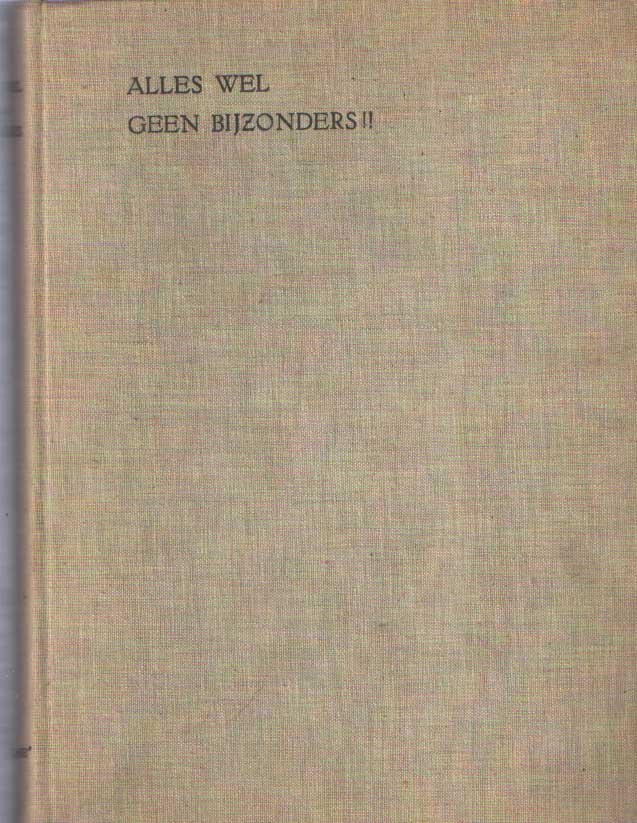 Angenent, A.W.P. - Alles wel, geen bijzonders!! Gedenkboek ter herinnering aan de vermaarde wereldreis van Hr. Ms. Onderzeeboot K XVIII van 14 November 1934 tot 11 Juli 1935