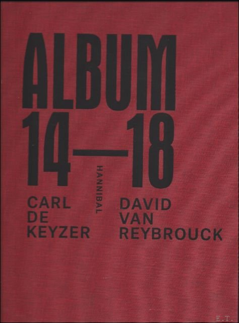 Carl De Keyzer, David Van Reybrouck - ALBUM 14-18, Carl De Keyzer / David Van Reybrouck