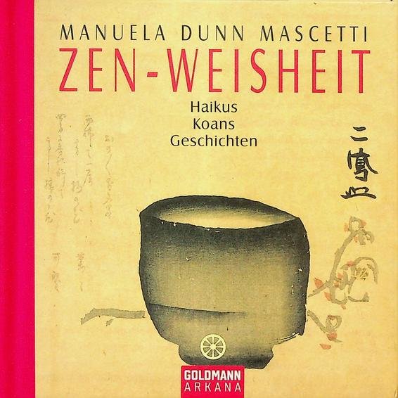 Mascetti, Manuela Dunn - Zen-Weisheit. Haikus, Koans , Gedichten