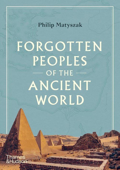 Philip Matyszak - Forgotten Peoples of the Ancient World