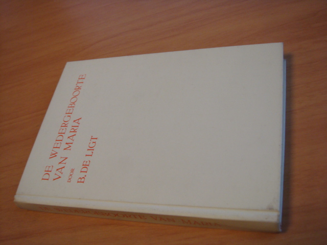 Ligt, B de - De wedergeboorte van Maria