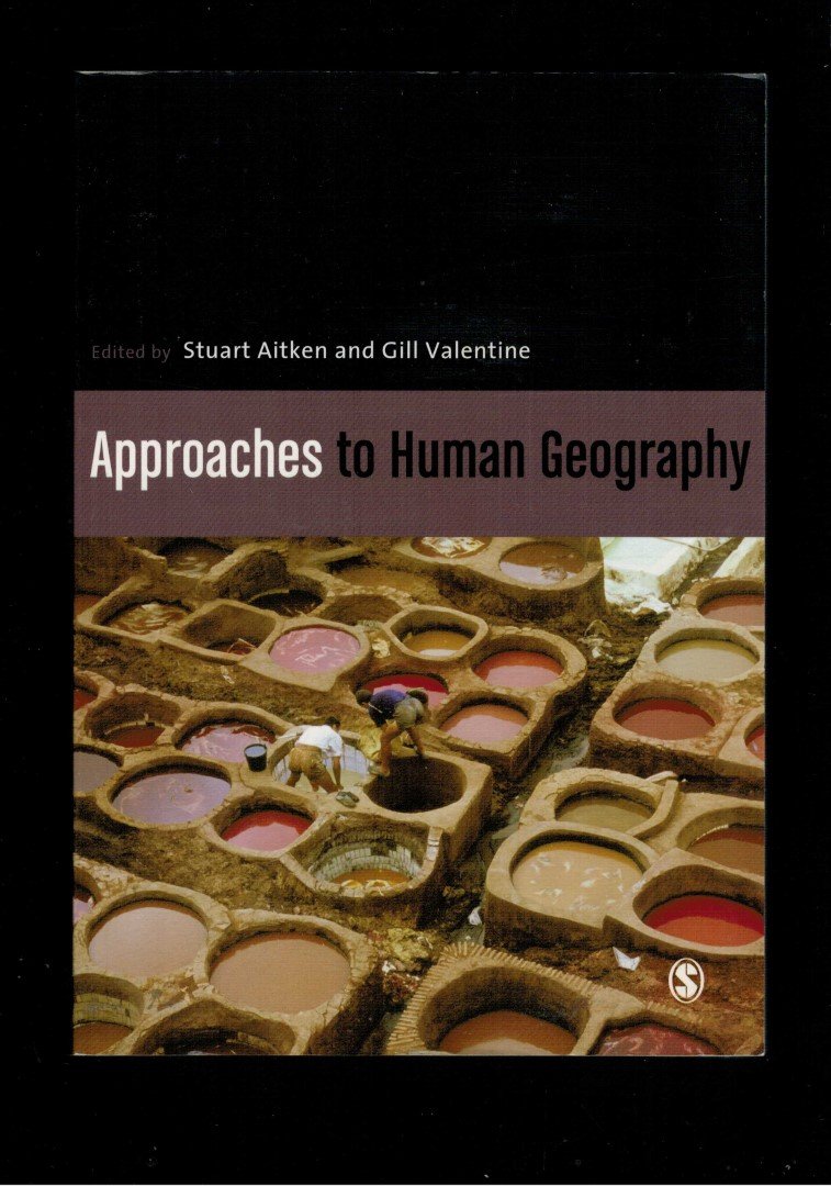 Aitken, Stuart / Valentine, Gill - Approaches To Human Geography