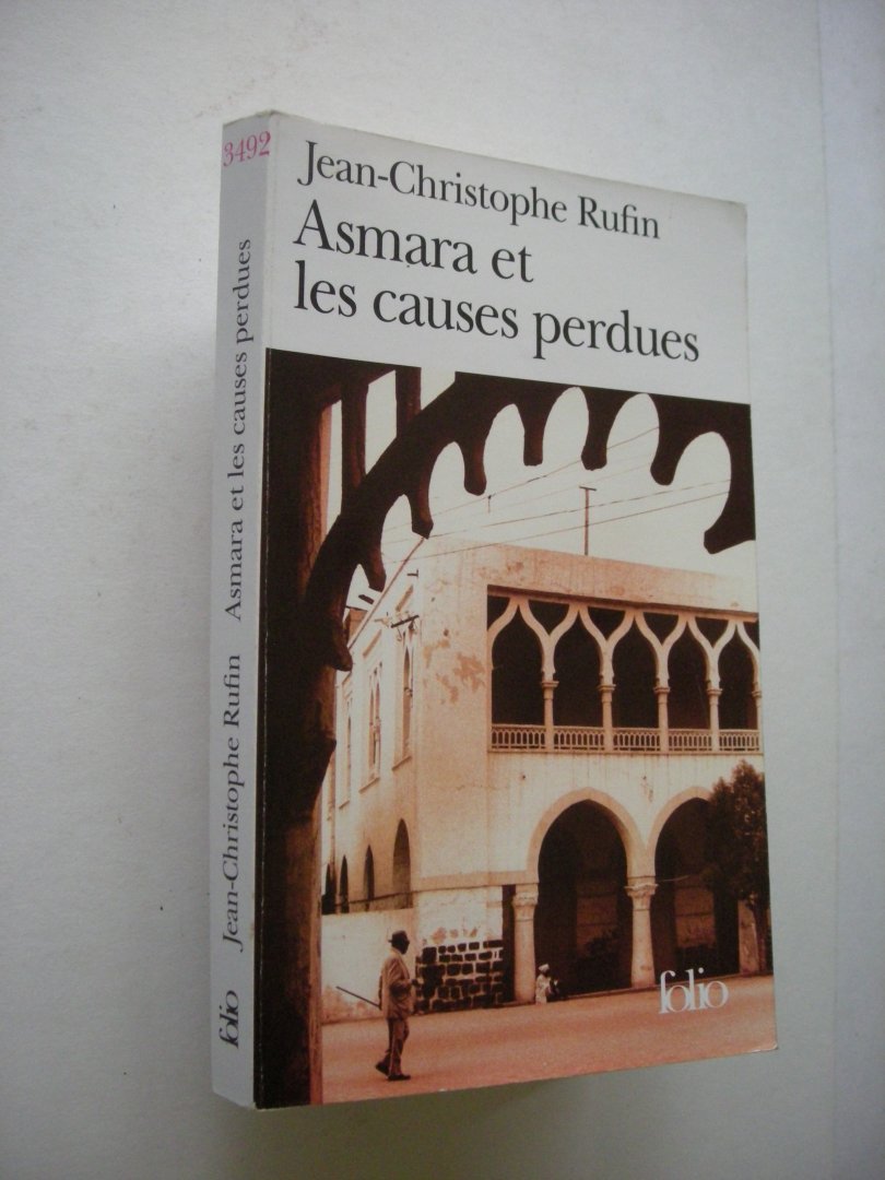 Rufin, Jean-Christophe - Asmara et les causes perdues. (Ethiopie,hongersnood 1985)
