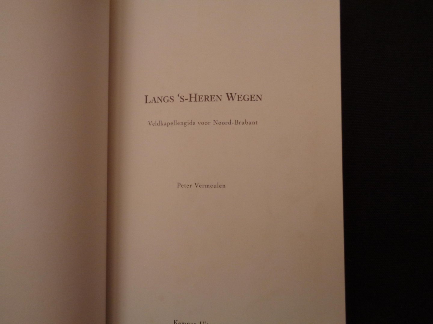 peter  vermeulen - Langs   s-Heren wegen + tien (fiets)routes / veldkapellengids voor Noord-Brabant